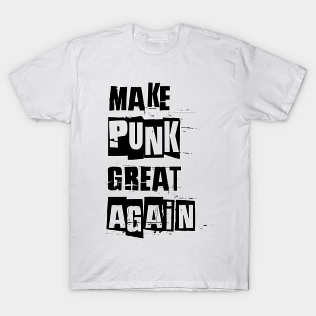 make punk great again, satirical funny anti political slogan spoof black T-Shirt by Daribo